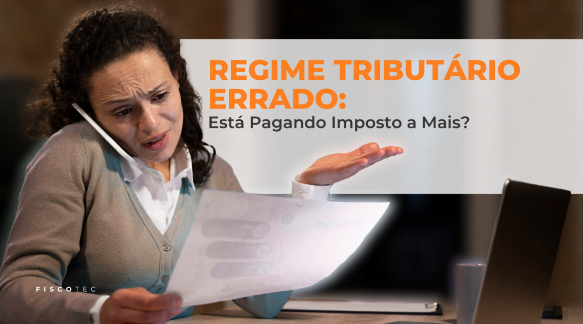 Ilustração explicando o impacto de estar no regime tributário errado nas finanças da empresa