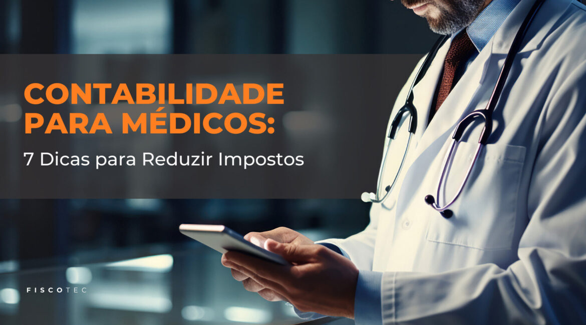 “Contabilidade para médicos protege ganhos e reduz impostos”