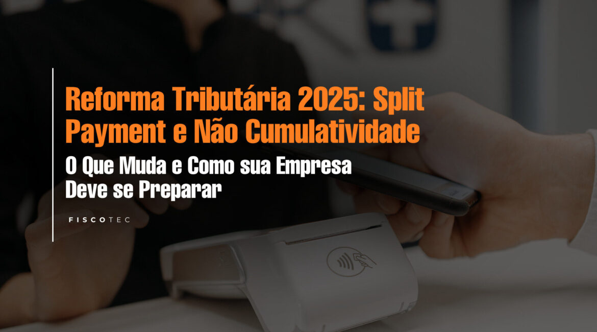 Gráfico ilustrando Split Payment e não cumulatividade previstos na Reforma Tributária 2025
